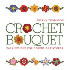 Crochet Bouquet, by Suzann Thompson